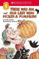 There Was an Old Lady Who Picked a Pumpkin! (Scholastic Reader, Level 1) di Lucille Colandro edito da CARTWHEEL BOOKS