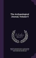 The Archaeological Journal, Volume 9 edito da Palala Press