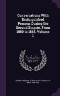 Conversations With Distinguished Persons During The Second Empire, From 1860 To 1863, Volume 1 di Nassau William Senior, Mary Charlotte Mair Simpson edito da Palala Press
