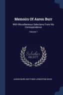 Memoirs Of Aaron Burr: With Miscellaneou di AARON BURR edito da Lightning Source Uk Ltd