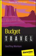 Budget Travel For Dummies di Geoffrey Morrison edito da FOR DUMMIES