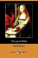 The Lay Of Marie (dodo Press) di Matilda Betham edito da Dodo Press
