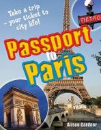 Passport To Paris! di Alison Gardner edito da Bloomsbury Publishing Plc