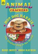 Hot Dog Harris di Rose Impey edito da Hachette Children's Books