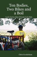 Ten Bodies, Two Bikes and a Boil - Lands End to John O'Groats Cycle Ride di Chris Gooderham edito da Lulu.com