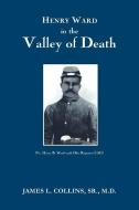 Henry Ward in the Valley of Death di James L. Collins edito da AUTHORHOUSE