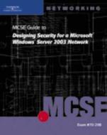 70-298: Mcse Guide To Designing Security For Microsoft Windows Server 2003 Network di Byron Wright edito da Cengage Learning, Inc