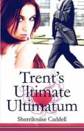 Trent's Ultimate Ultimatum di Sherrilouise Caddell edito da America Star Books