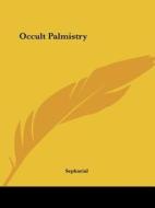 Occult Palmistry di Sepharial edito da Kessinger Publishing, Llc