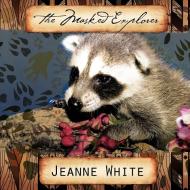 The masked explorer di Jeanne White edito da Trafford Publishing