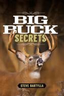 Big Buck Secrets di Steve Bartylla edito da KRAUSE PUBN INC