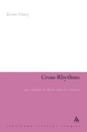 Cross-Rhythms: Jazz Aesthetics in African-American Literature di Keren Omry edito da CONTINNUUM 3PL