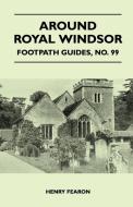 Around Royal Windsor - Footpath Guide di Henry Fearon edito da Clack Press