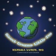 Sweet Dreams Little One di Kendra Lynch MD edito da AUTHORHOUSE