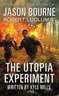 Robert Ludlum's (TM) the Utopia Experiment di Kyle Mills edito da Grand Central Publishing