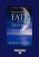Transforming Fate Into Destiny (Large Print 16pt) di Robert Ohotto edito da General Books