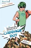 The Inconceivable Adventures of Cabbage Boy: In the Beginning di Steven London edito da FRIESENPR