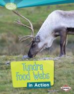 Tundra Food Webs in Action di Paul Fleisher edito da LERNER PUB GROUP