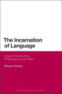 The Incarnation of Language di Michael O'Sullivan edito da Bloomsbury Academic