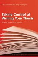 Taking Control of Writing Your Thesis: A Guide to Get You to the End di Kay Guccione, Jerry Wellington edito da BLOOMSBURY 3PL