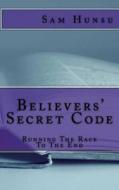 Believers Secret Code di Sam Hunsu edito da Createspace