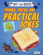Pranks, Tricks, and Practical Jokes di Ruth Owen edito da POWERKIDS PR