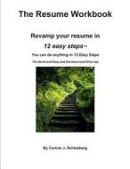 The Resume Workbook: Revamp Your Resume in 12 Easy Steps di Connie J. Schlosberg edito da Createspace