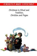 Christmas in Ritual and Tradition, Christian and Pagan di Clement a. Miles edito da Createspace