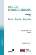 Studia Heideggeriana: Vol II. Logos - Logica - Lenguaje di Francisco De Lara edito da Createspace