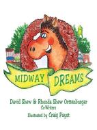 Midway Dreams di David Shew, Rhonda Shew-Orttenburger edito da WESTBOW PR