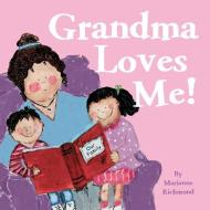 Grandma Loves Me! di Marianne Richmond edito da Sourcebooks Jabberwocky
