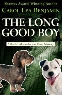 The Long Good Boy di Carol Lea Benjamin edito da OPEN ROAD MEDIA MYSTERY & THRI