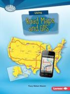 Using Road Maps and GPS di Tracy Nelson Maurer edito da LERNER CLASSROOM
