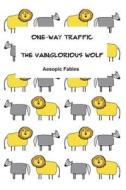 The Vainglorious Wolf and One-Way Traffic: Aesopic Fables di Jeremy Ramsden edito da Createspace