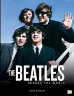 The Beatles Across the World di John Stanley, Go Entertain edito da Createspace