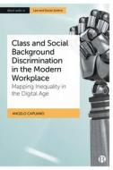 Class and Social Background Discrimination in the Modern Workplace di Angelo Capuano edito da Bristol University Press
