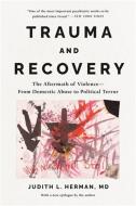 Trauma and Recovery: The Aftermath of Violence--From Domestic Abuse to Political Terror di Judith Lewis Herman edito da BASIC BOOKS