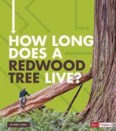 How Long Does a Redwood Tree Live? di Emily Hudd edito da CAPSTONE PR