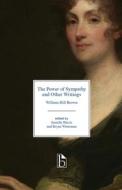 The Power Of Sympathy And Other Writings di William Hill Brown edito da Broadview Press Ltd