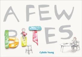 A Few Bites di Cybele Young edito da GROUNDWOOD BOOKS