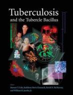 Tuberculosis and the Tubercle Bacillus di Stewart T. Cole edito da ASM Press