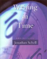 Writing in Time di Jonathan Schell edito da Moyer Bell Ltd