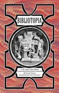 Bibliotopia: Or, Mr. Gilbar's Book of Books & Catch-All of Literary Facts & Curiosities di Steven Gilbar edito da David R. Godine Publisher