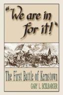 We Are in for It!: The First Battle of Kernstown di Gary L. Ecelbarger edito da White Mane Publishing Company