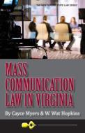 Mass Communication Law in Virginia, 4th Edition di Cayce Myers, W. Wat Hopkins edito da NEW FORUMS PR INC