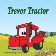 Trevor Tractor di MOLLY O'CONNOR edito da Lightning Source Uk Ltd