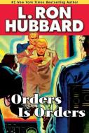 Orders Is Orders di L. Ron Hubbard edito da Galaxy Press
