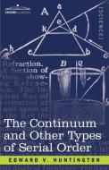 The Continuum and Other Types of Serial Order di Edward V. Huntington edito da COSIMO CLASSICS