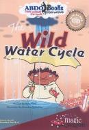 The Wild Water Cycle di Rena Korb edito da Abdo Publishing Company