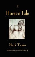 A Horse's Tale di Mark Twain edito da Watchmaker Publishing